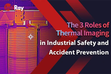3 ruoli di Imaging termico nella sicurezza industriale e nella prevenzione degli incidenti