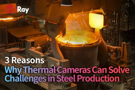 3 motivi per cui le termocamere possono risolvere le difficoltà nella produzione di acciaio