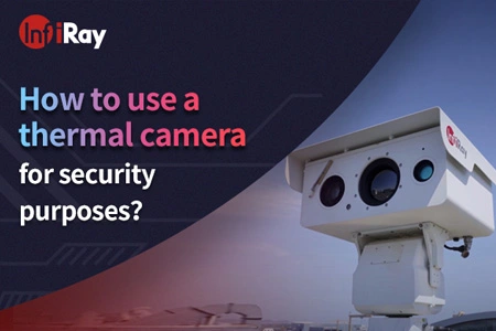 Come utilizzare una termocamera per scopi di sicurezza?