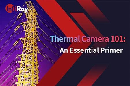 Thermal Camera 101: An Essential Primer