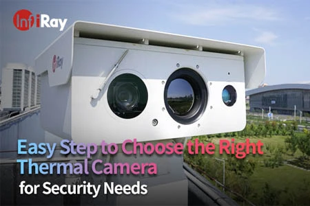 Facile passo per scegliere la telecamera termica adatta per le esigenze di sicurezza