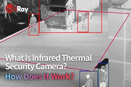 Che cos'è la telecamera di sicurezza termica a infrarossi? Come funziona?
