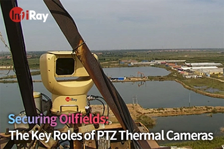 Fissaggio dei giacimenti petroliferi: i ruoli chiave delle termocamere PTZ